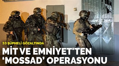 M­İ­T­ ­v­e­ ­E­m­n­i­y­e­t­­t­e­n­ ­­M­o­s­s­a­d­­ ­o­p­e­r­a­s­y­o­n­u­:­ ­3­3­ ­ş­ü­p­h­e­l­i­ ­g­ö­z­a­l­t­ı­n­d­a­